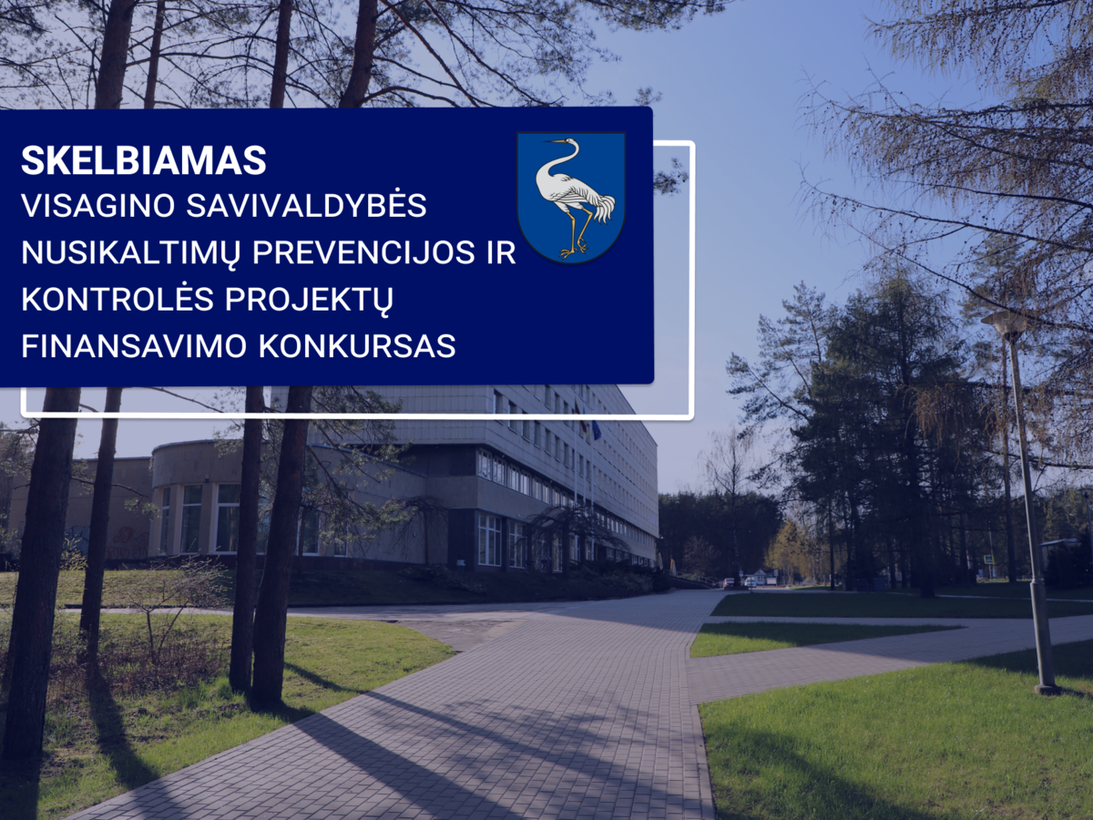 Skelbiamas Visagino savivaldybės nusikaltimų prevencijos ir kontrolės projektų finansavimo konkursas