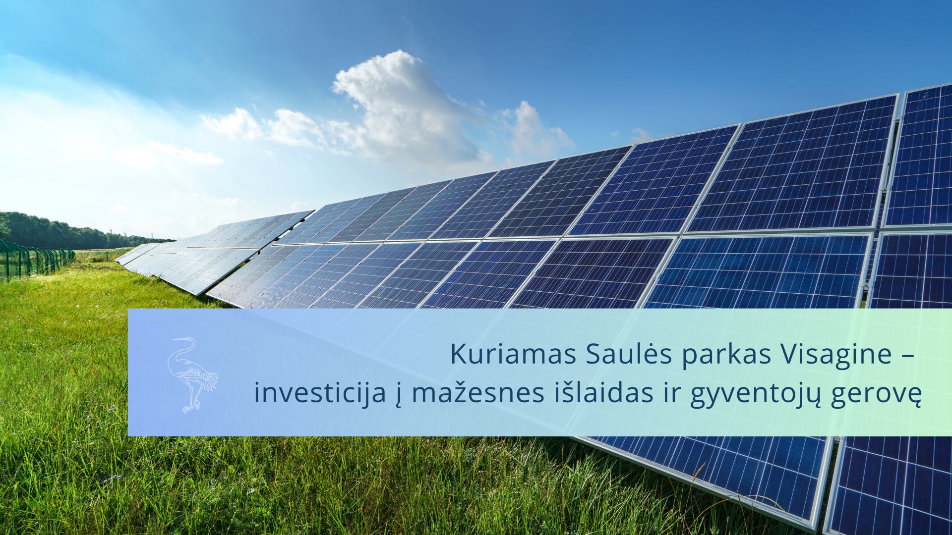Kuriamas Saulės parkas Visagine – investicija į mažesnes išlaidas ir gyventojų bei miesto gerovę